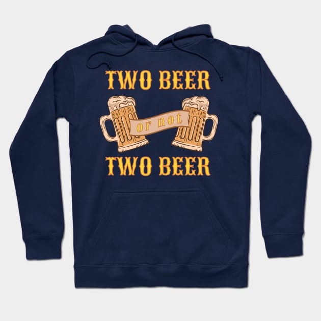 Two Beer or Not Two Beer Hoodie by Scar